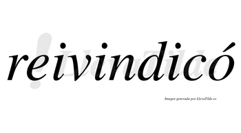 Reivindicó lleva tilde con vocal tónica en la «o»