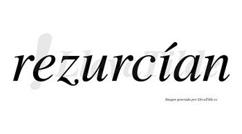 Rezurcían  lleva tilde con vocal tónica en la «i»