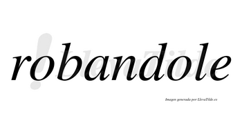 Robandole no lleva tilde con vocal tónica en la segunda «o»