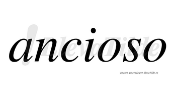 Ancioso  no lleva tilde con vocal tónica en la primera «o»