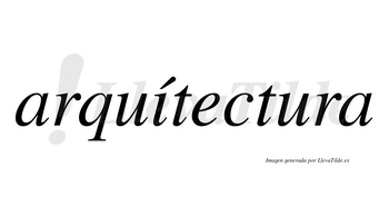 Arquítectura lleva tilde con vocal tónica en la «i»