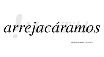 Arrejacáramos  lleva tilde con vocal tónica en la tercera «a»