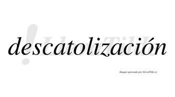 Descatolización  lleva tilde con vocal tónica en la segunda «o»