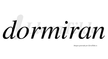 Dormiran  no lleva tilde con vocal tónica en la «i»