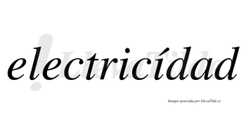 Electricídad lleva tilde con vocal tónica en la segunda «i»