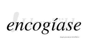 Encogíase  lleva tilde con vocal tónica en la «i»