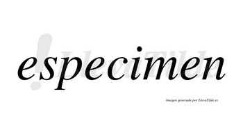 Especimen no lleva tilde con vocal tónica en la «i»