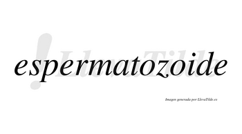 Espermatozoide  no lleva tilde con vocal tónica en la segunda «o»