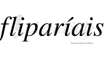 Fliparíais  lleva tilde con vocal tónica en la segunda «i»
