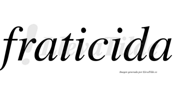 Fraticida no lleva tilde con vocal tónica en la segunda «i»