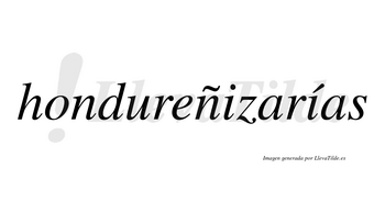 Hondureñizarías  lleva tilde con vocal tónica en la segunda «i»