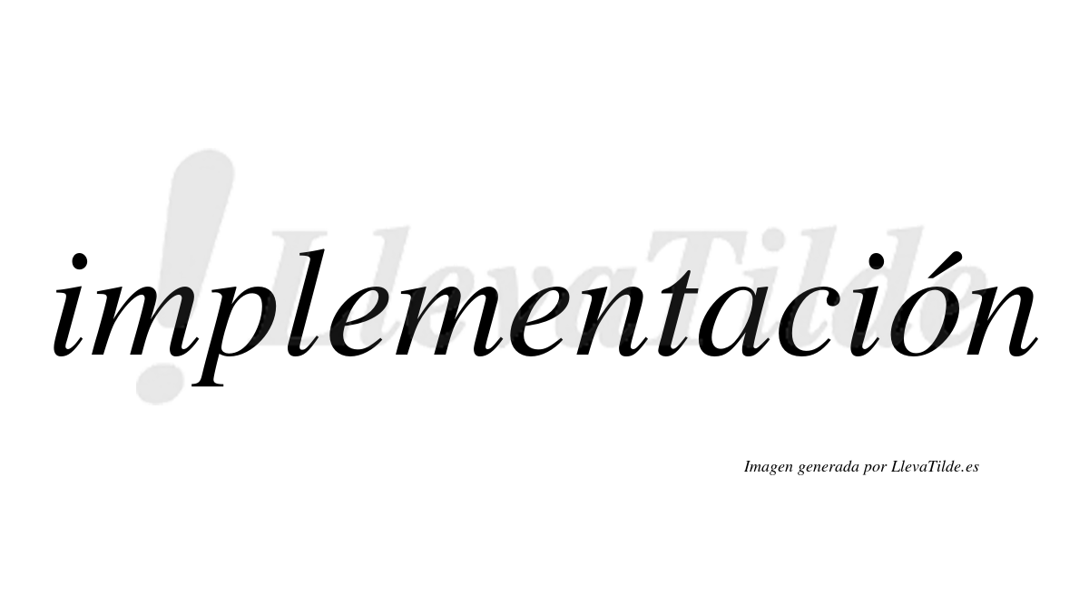 ¿Lleva tilde implementación? | LlevaTilde.es