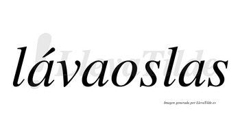 Lávaoslas  lleva tilde con vocal tónica en la primera «a»