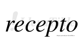 Recepto  no lleva tilde con vocal tónica en la segunda «e»