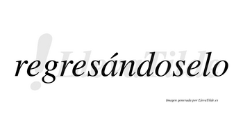 Regresándoselo  lleva tilde con vocal tónica en la «a»