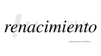 Renacimiento  no lleva tilde con vocal tónica en la segunda «e»