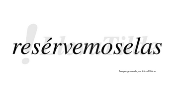 Resérvemoselas lleva tilde con vocal tónica en la segunda «e»