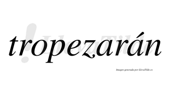 Tropezarán  lleva tilde con vocal tónica en la segunda «a»