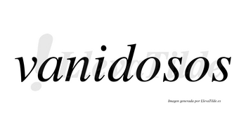 Vanidosos no lleva tilde con vocal tónica en la primera «o»