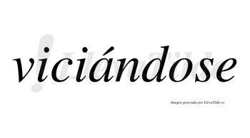 Viciándose  lleva tilde con vocal tónica en la «a»