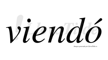 Viendó  lleva tilde con vocal tónica en la «o»