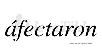 Áfectaron  lleva tilde con vocal tónica en la primera «a»