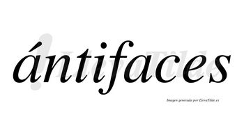 Ántifaces lleva tilde con vocal tónica en la primera «a»