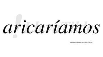 Aricaríamos  lleva tilde con vocal tónica en la segunda «i»