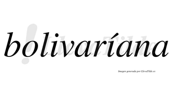 Bolivaríana lleva tilde con vocal tónica en la segunda «i»