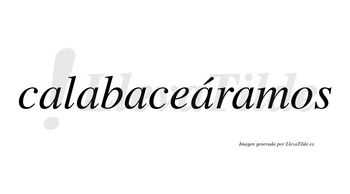 Calabaceáramos  lleva tilde con vocal tónica en la cuarta «a»