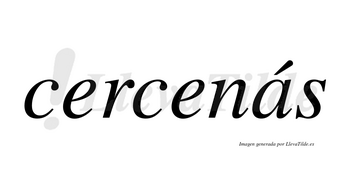 Cercenás  lleva tilde con vocal tónica en la «a»