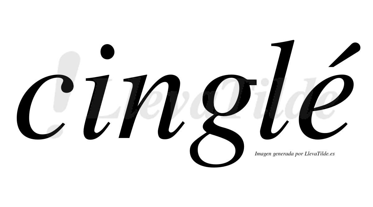 Cinglé  lleva tilde con vocal tónica en la "e"