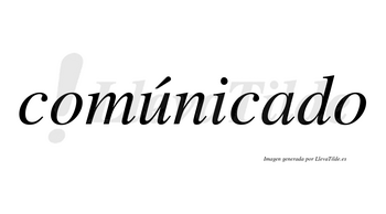 Comúnicado lleva tilde con vocal tónica en la «u»