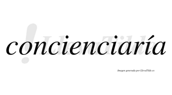 Concienciaría  lleva tilde con vocal tónica en la tercera «i»