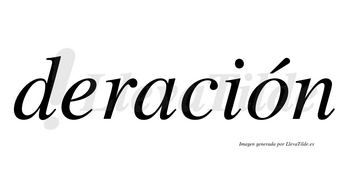 Deración lleva tilde con vocal tónica en la «o»