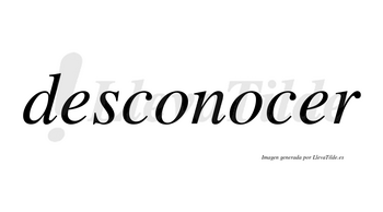 Desconocer no lleva tilde con vocal tónica en la segunda «e»