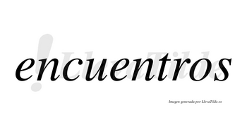 Encuentros  no lleva tilde con vocal tónica en la segunda «e»