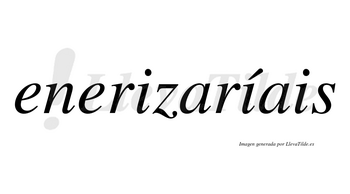 Enerizaríais  lleva tilde con vocal tónica en la segunda «i»