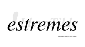 Estremes  no lleva tilde con vocal tónica en la segunda «e»