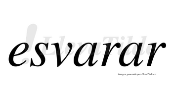 Esvarar  no lleva tilde con vocal tónica en la segunda «a»