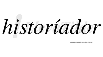 Historíador lleva tilde con vocal tónica en la segunda «i»