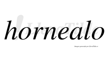 Hornealo  no lleva tilde con vocal tónica en la «a»