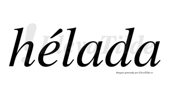 Hélada  lleva tilde con vocal tónica en la «e»