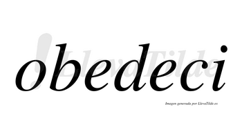 Obedeci  no lleva tilde con vocal tónica en la segunda «e»