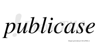 Publicase no lleva tilde con vocal tónica en la «a»