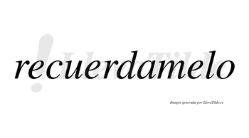 Recuerdamelo no lleva tilde con vocal tónica en la tercera «e»