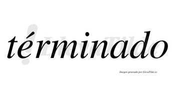 Términado lleva tilde con vocal tónica en la «e»