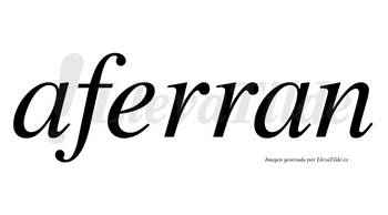 Aferran  no lleva tilde con vocal tónica en la «e»