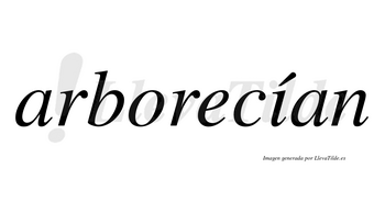 Arborecían  lleva tilde con vocal tónica en la «i»