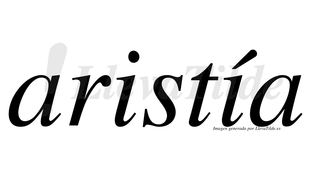Aristía  lleva tilde con vocal tónica en la segunda "i"